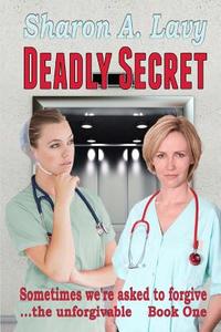 Deadly Secret: A Tale from the Ohio Valley di Sharon a. Lavy edito da Story and Logic Media Group