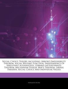 Social Choice Theory, Including: Arrow's di Hephaestus Books edito da Hephaestus Books