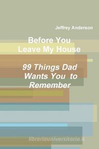 Before You Leave My House di Jeffrey Anderson edito da Lulu.com