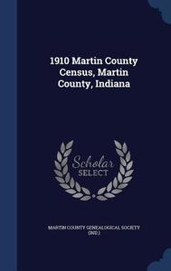 1910 Martin County Census, Martin County, Indiana edito da Sagwan Press