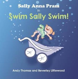 Sally Anna Pram in Swim Sally Swim! di Andy Thomas, Beverley Littlwood edito da TRAFFORD PUB