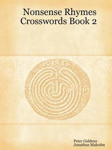 Nonsense Rhymes Crosswords Book 2 di Peter Giddens, Jonathan Malcolm edito da Lulu.com