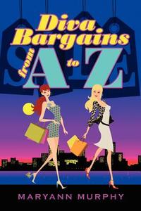 Diva Bargains From A To Z di Maryann Murphy edito da Outskirts Press