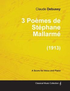 3 Poèmes de Stéphane Mallarmé - For Voice and Piano (1913) di Claude Debussy edito da Bartlet Press