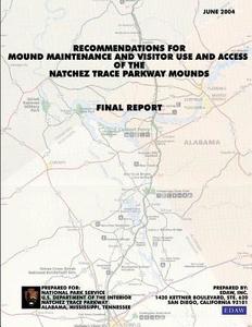 Recommendations for Mound Maintenance and Visitor Use and Access of the Natchex Trace Parkway Mounds: Final Report di National Park Service edito da Createspace