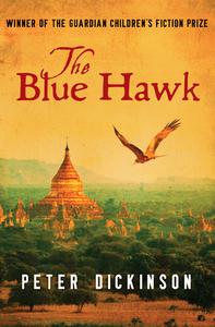 The Blue Hawk di Peter Dickinson edito da OPEN ROAD MEDIA TEEN & TWEEN