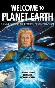 Welcome to Planet Earth di Hannah Beaconsfield edito da LIGHT TECHNOLOGY PUB