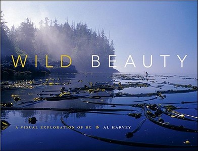Wild Beauty di Al Harvey edito da Heritage House Publishing Co Ltd