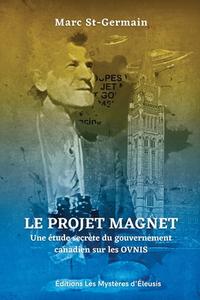 Le Projet Magnet: Une étude secrète du gouvernement canadien sur les ovnis di Marc St-Germain edito da LIGHTNING SOURCE INC