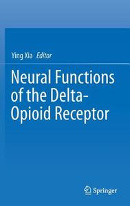 Neural Functions of the Delta-Opioid Receptor edito da Springer International Publishing