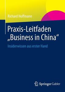 Praxis-Leitfaden "Business in China" di Richard Hoffmann edito da Gabler, Betriebswirt.-Vlg