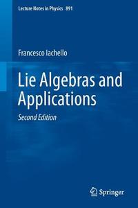 Lie Algebras and Applications di Francesco Iachello edito da Springer Berlin Heidelberg