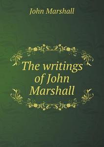 The Writings Of John Marshall di John Marshall edito da Book On Demand Ltd.