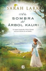 a la Sombra del Arbol Kauri / In the Shade of the Kauri Tree di Sarah Lark edito da Ediciones B