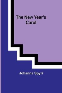 The New Year's carol di Johanna Spyri edito da ALPHA ED