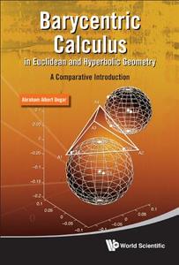 Barycentric Calculus in Euclidean and Hyperbolic Geometry di Abraham Albert Ungar edito da World Scientific Publishing Company