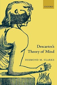 Descartes's Theory of Mind di Desmond Clarke edito da OUP Oxford