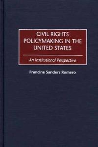 Civil Rights Policymaking in the United States di Francine Sanders Romero edito da Praeger