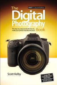The Digital Photography Book, Part 1 di Scott Kelby edito da Peach Pit