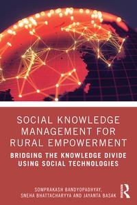 Social Knowledge Management For Rural Empowerment di Somprakash Bandyopadhyay, Sneha Bhattacharyya, Jayanta Basak edito da Taylor & Francis Ltd