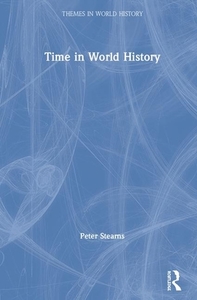 Time In World History di Peter Stearns edito da Taylor & Francis Ltd