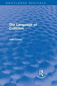 The Language of Criticism (Routledge Revivals) di John Casey edito da Routledge
