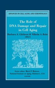 The Role of DNA Damage and Repair in Cell Aging di B. a. Gilchrest, V. a. Bohr, Barbara A. Gilchrest edito da ELSEVIER SCIENCE & TECHNOLOGY