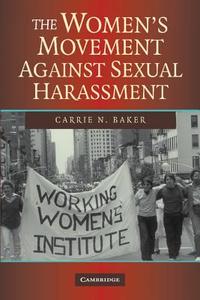 The Women's Movement Against Sexual             Harassment di Carrie N. Baker edito da Cambridge University Press