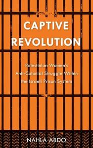 Captive Revolution di Nahla Abdo edito da Pluto Press