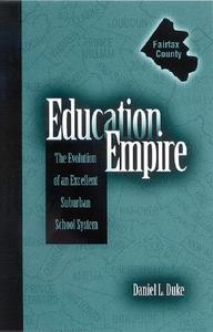 Education Empire: The Evolution of an Excellent Suburban School System di Daniel L. Duke edito da STATE UNIV OF NEW YORK PR