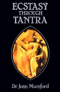 Ecstasy Through Tantra di Jonn Mumford edito da LLEWELLYN PUB