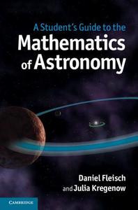A Student's Guide to the Mathematics of Astronomy di Daniel Fleisch, Julia Kregenow edito da Cambridge University Press