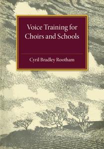 Voice Training for Choirs and Schools di Cyril Bradley Rootham edito da Cambridge University Press