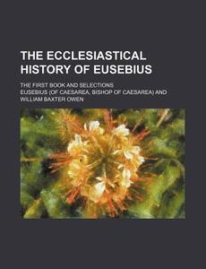 Ecclesiastical History Of Eusebius; The di Eusebius edito da Rarebooksclub.com