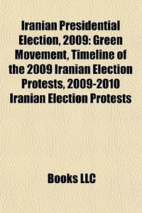 Iranian Presidential Election, 2009: Gre di Books Llc edito da Books LLC, Wiki Series