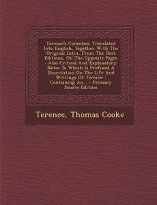 Terence's Comedies: Translated Into English, Together with the Original Latin, from the Best Editions, on the Opposite Pages: Also Critica di Thomas Cooke edito da Nabu Press
