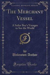 The Merchant Vessel di Unknown Author edito da Forgotten Books