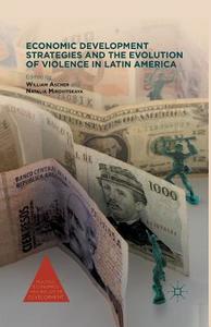 Economic Development Strategies and the Evolution of Violence in Latin America edito da Palgrave Macmillan