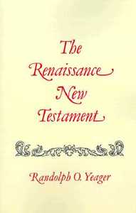 The Renaissance New Testament: Revelations di Randolph Yeager edito da PELICAN PUB CO