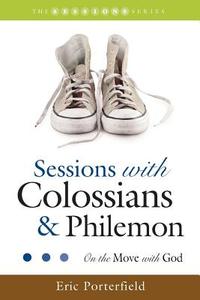 Sessions with Colossians & Philemon: On the Move with God di Eric Porterfield edito da Smyth & Helwys Publishing