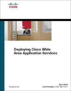 Deploying Cisco Wide Area Application Services di Zach Seils, Joel Christner edito da Pearson Education (us)