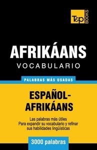Vocabulario Espanol-Afrikaans - 3000 Palabras Mas Usadas di Andrey Taranov edito da T&p Books Publishing Ltd