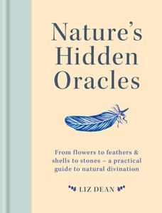 Nature's Hidden Oracles di Liz Dean edito da GODSFIELD