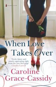 When Love Takes Over di Caroline Grace-Cassidy edito da Poolbeg Press Ltd