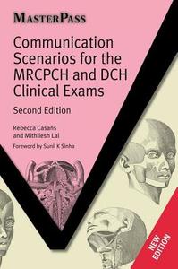 Communication Scenarios for the MRCPCH and DCH Clinical Exams di Rebecca Casans, Mithilesh Lal edito da Taylor & Francis Ltd