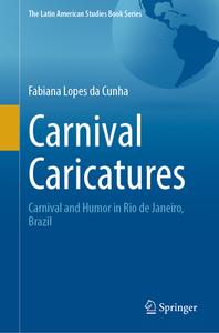 Carnival Caricatures di Fabiana Lopes Da Cunha edito da Springer International Publishing
