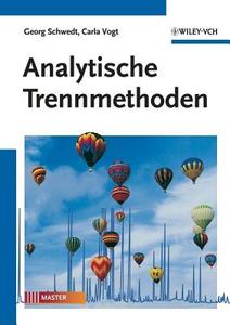 Analytische Trennmethoden di Georg Schwedt, Carla Vogt edito da Wiley VCH Verlag GmbH
