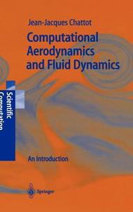 Computational Aerodynamics and Fluid Dynamics di Jean-Jacques Chattot edito da Springer Berlin Heidelberg