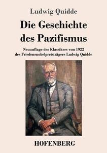 Die Geschichte des Pazifismus di Ludwig Quidde edito da Hofenberg