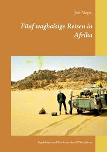 Fünf waghalsige Reisen in Afrika di Jost Meyen edito da Books on Demand